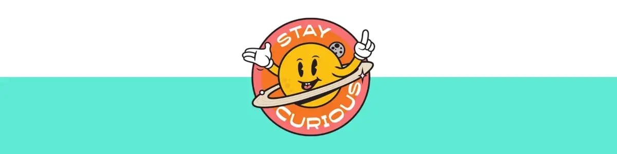 stay curious